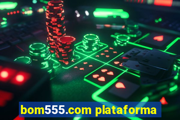 bom555.com plataforma